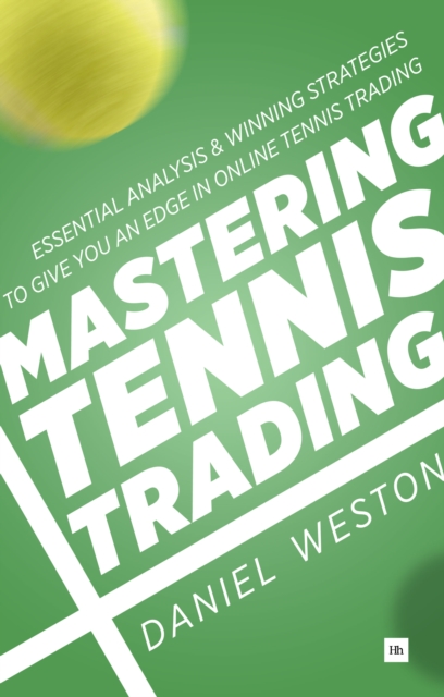 Mastering Tennis Trading : Essential analysis and winning strategies to give you an edge in online tennis trading, EPUB eBook