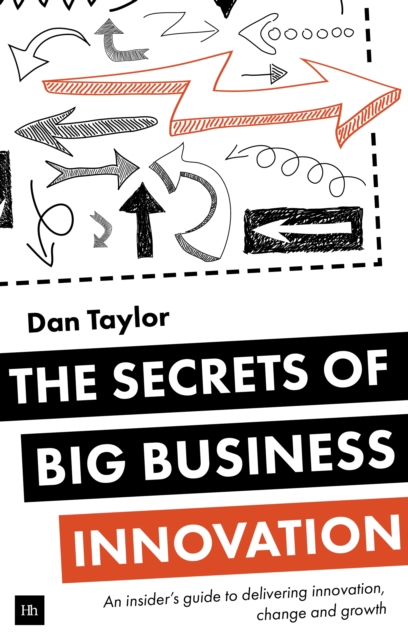 The Secrets of Big Business Innovation, Paperback / softback Book