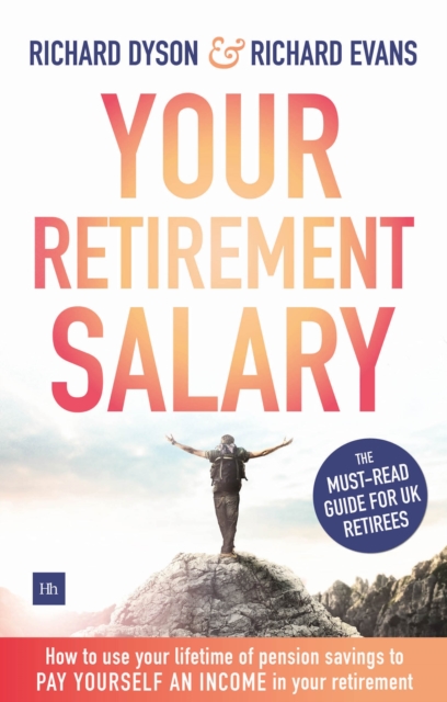 Your Retirement Salary : How to use your lifetime of pension savings to pay yourself an income in your retirement, Paperback / softback Book