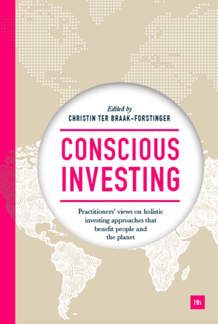 Conscious Investing : Practitioners' views on holistic investing approaches that benefit people and the planet, EPUB eBook