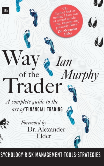 Way of the Trader : A complete guide to the art of financial trading, Hardback Book