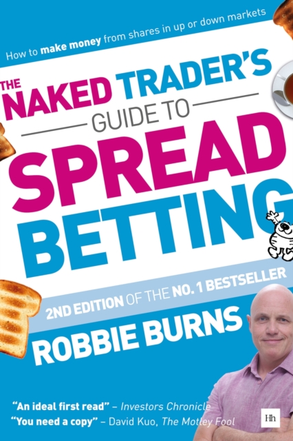 The Naked Trader's Guide to Spread Betting : How to make money from shares in up or down markets, Paperback / softback Book