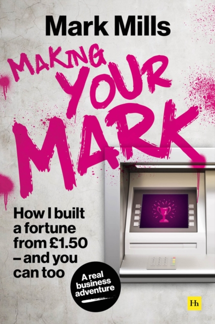 Making Your Mark : How I built a fortune from GBP1.50 and you can too, Paperback / softback Book