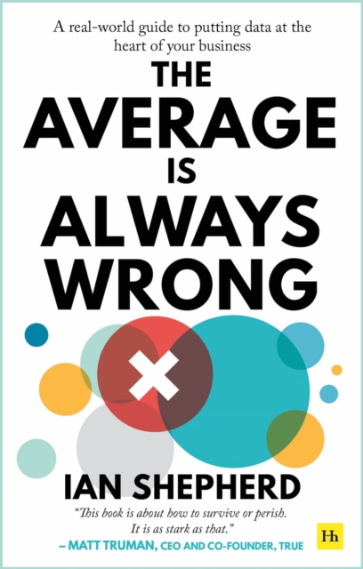 The Average is Always Wrong : A real-world guide to putting data at the heart of your business, EPUB eBook