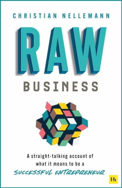 Raw Business : A straight-talking account of what it means to be a successful entrepreneur, Paperback / softback Book