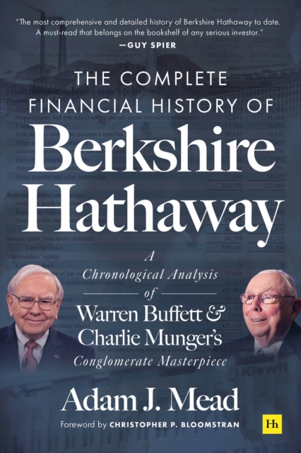 The Complete Financial History of Berkshire Hathaway : A Chronological Analysis of Warren Buffett and Charlie Munger's Conglomerate Masterpiece, EPUB eBook