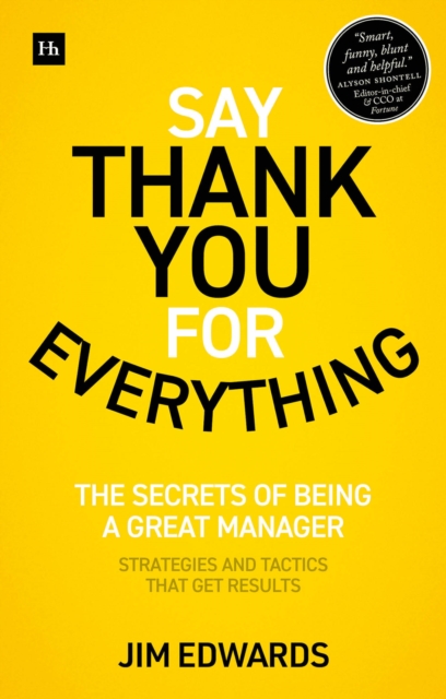 Say Thank You for Everything : The secrets of being a great manager - strategies and tactics that get results, EPUB eBook