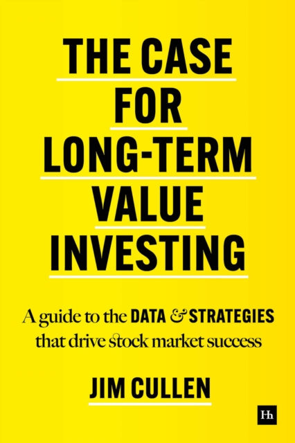 The Case for Long-Term Value Investing : A guide to the data and strategies that drive stock market success, EPUB eBook