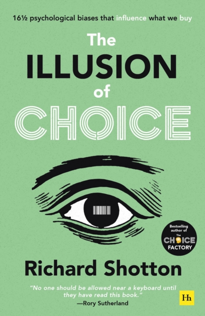 The Illusion of Choice : 16 1/2 psychological biases that influence what we buy, Paperback / softback Book
