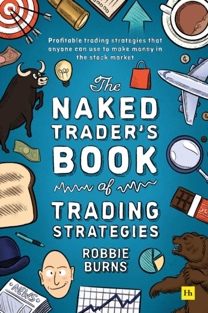 The Naked Trader's Book of Trading Strategies : Proven ways to make money investing in the stock market, EPUB eBook