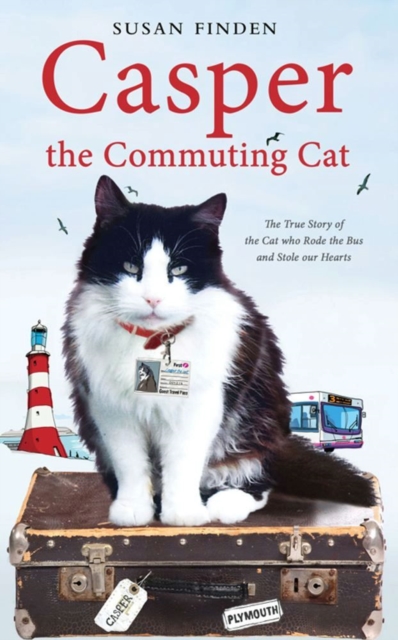 Casper the Commuting Cat : The True Story of the Cat who Rode the Bus and Stole our Hearts, EPUB eBook