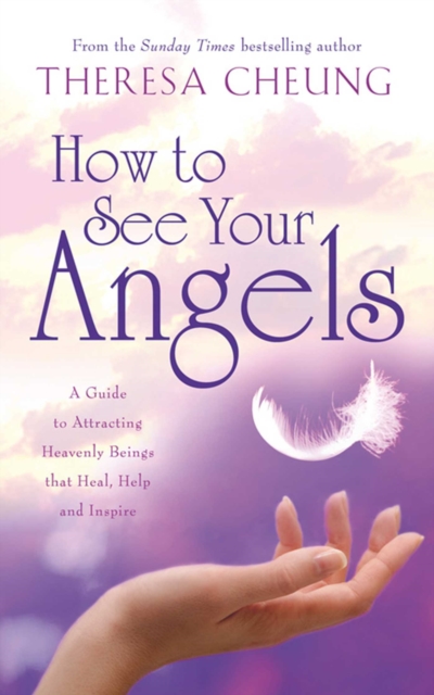 How to See Your Angels : A Guide to Attracting Heavenly Beings that Heal, Help and Inspire, EPUB eBook