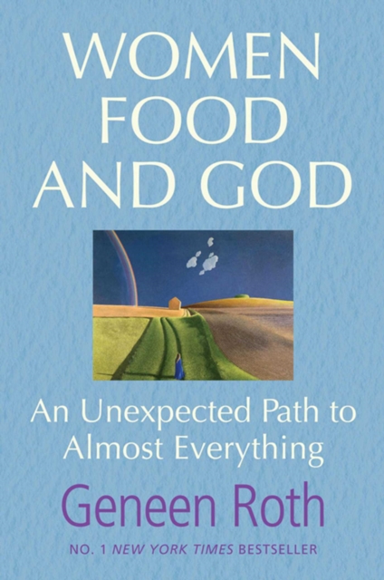Women Food and God : An Unexpected Path to Almost Everything, EPUB eBook