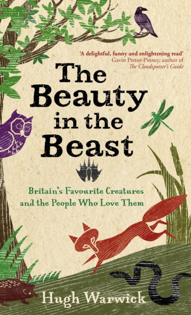 The Beauty in the Beast : Britain's Favourite Creatures and the People Who Love Them, Hardback Book