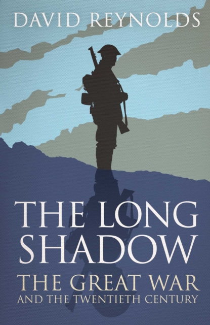The Long Shadow : The Great War and the Twentieth Century, EPUB eBook