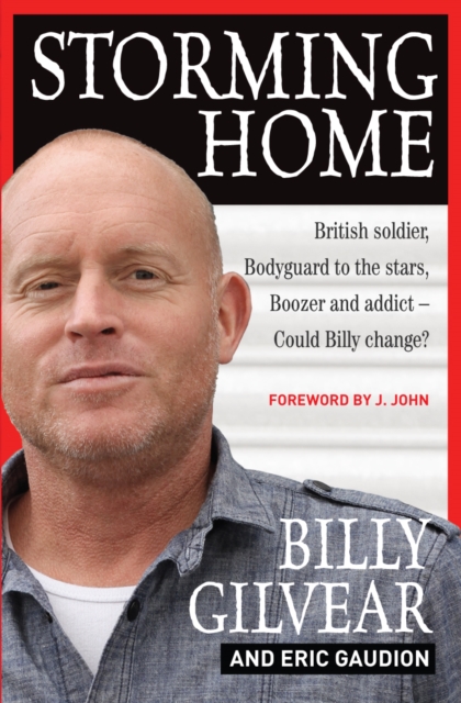 Storming Home : British soldier, bodyguard to the stars, boozer and addict - could Billy change?, Paperback / softback Book