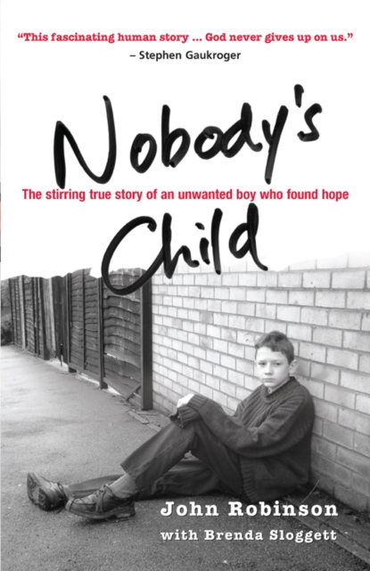Nobody's Child : The stirring true story of an unwanted boy who found hope, EPUB eBook