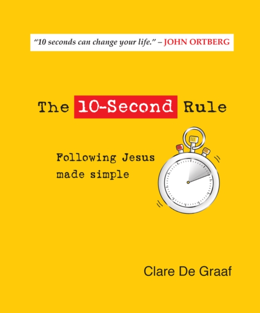 The 10-Second Rule : Following Jesus made simple, Hardback Book