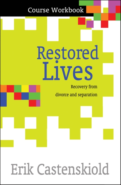 Restored Lives Course Workbook : Recovery from divorce and separation, Paperback / softback Book