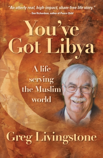 You've Got Libya : A life serving the Muslim world, Paperback / softback Book