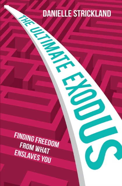The Ultimate Exodus : Finding Freedom From What Enslave You, EPUB eBook