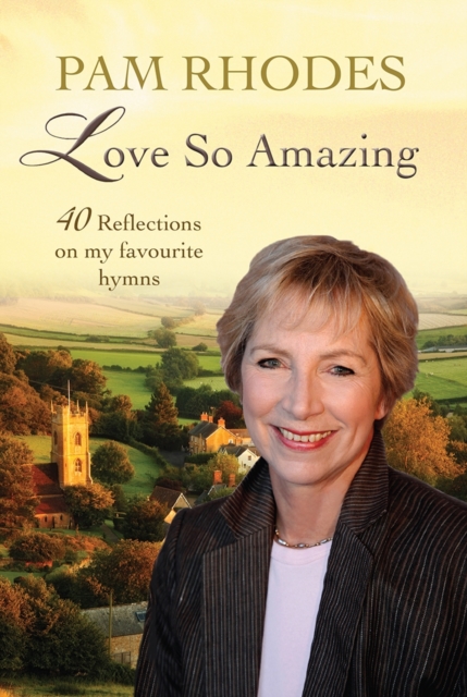 Love So Amazing : 40 reflections on my favourite hymns, Paperback / softback Book