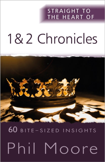 Straight to the Heart of 1 and 2 Chronicles : 60 Bite-Sized Insights, Paperback / softback Book