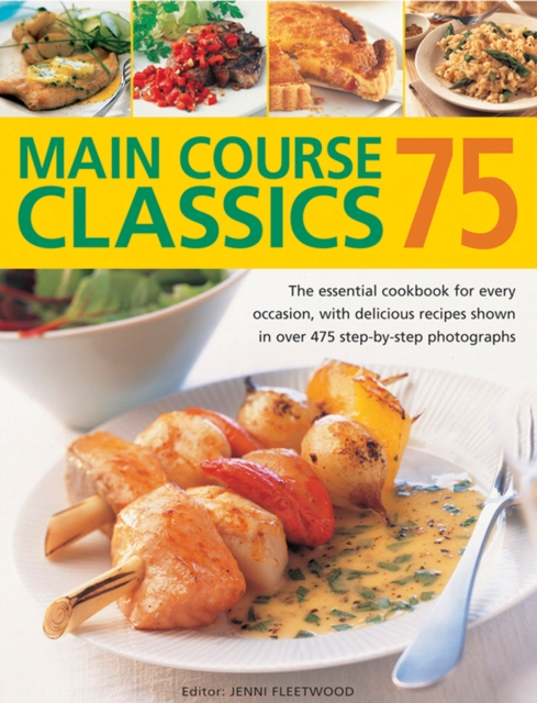 75 Main Course Classics : The Essential Cookbook for Every Occasion, with Delicious Recipes Shown in Over 475 Step-by-Step Photographs, Paperback / softback Book