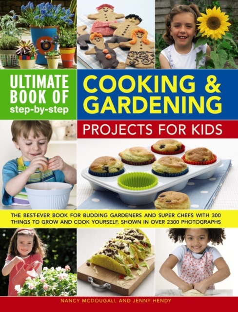 Ultimate Book of Step By Step Cooking & Gardening Projects for Kids, Paperback / softback Book