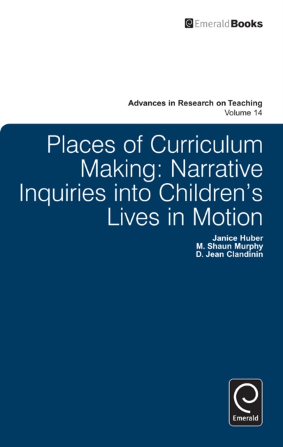 Places of Curriculum Making : Narrative Inquiries into Children's Lives in Motion, Hardback Book