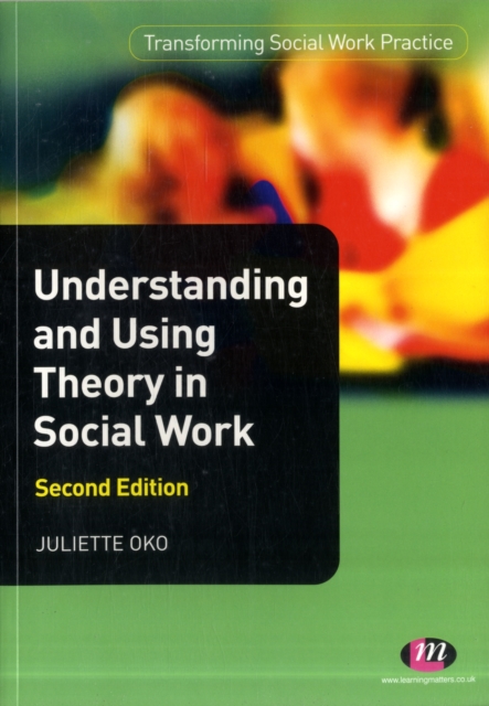 Understanding and Using Theory in Social Work, Paperback / softback Book