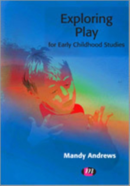 Exploring Play for Early Childhood Studies, Hardback Book