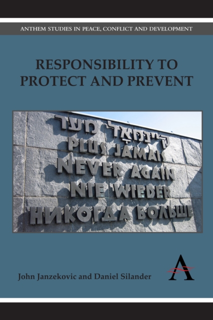 Responsibility to Protect and Prevent : Principles, Promises and Practicalities, Hardback Book