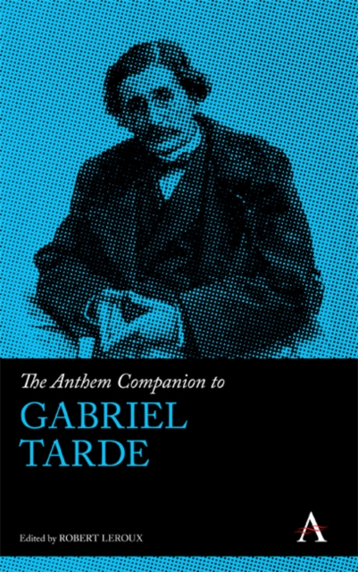 The Anthem Companion to Gabriel Tarde, Hardback Book