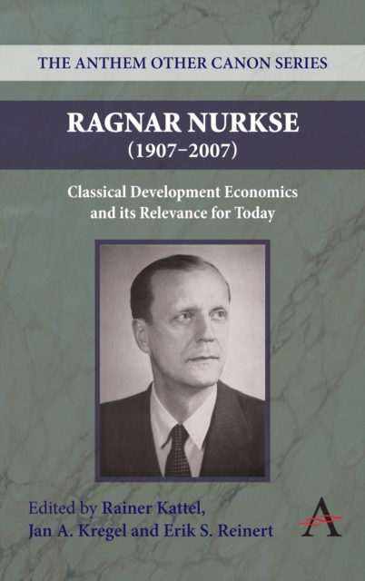 Ragnar Nurkse (1907-2007) : Classical Development Economics and its Relevance for Today, Paperback / softback Book