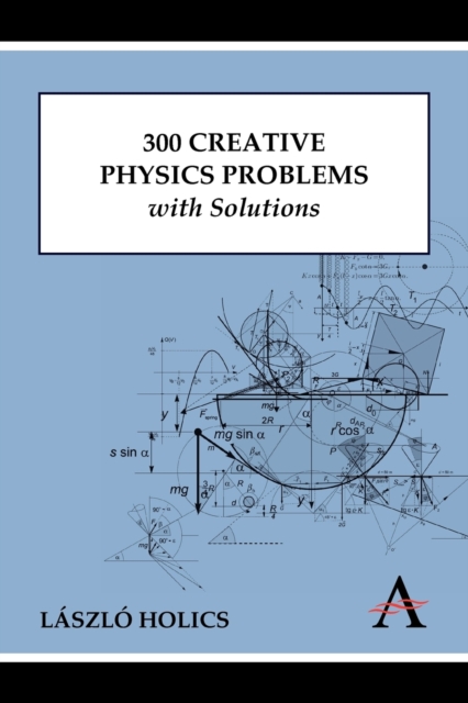 300 Creative Physics Problems with Solutions, Paperback / softback Book
