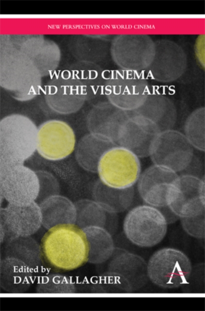 World Cinema and the Visual Arts, Hardback Book
