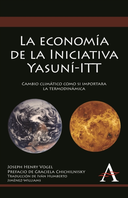 La economia de la Iniciativa Yasuni-ITT : Cambio climatico como si importara la termodinamica, Hardback Book