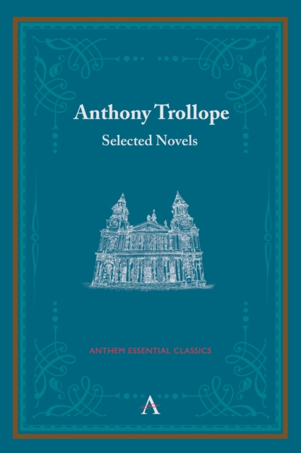 Anthony Trollope : Selected Novels, Paperback Book