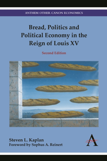 Bread, Politics and Political Economy in the Reign of Louis XV, Hardback Book
