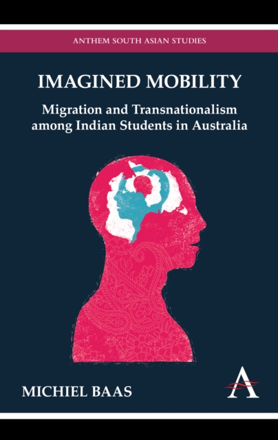 Imagined Mobility : Migration and Transnationalism among Indian Students in Australia, Paperback / softback Book
