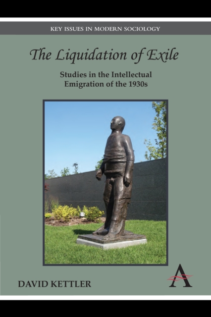 The Liquidation of Exile : Studies in the Intellectual Emigration of the 1930s, Hardback Book