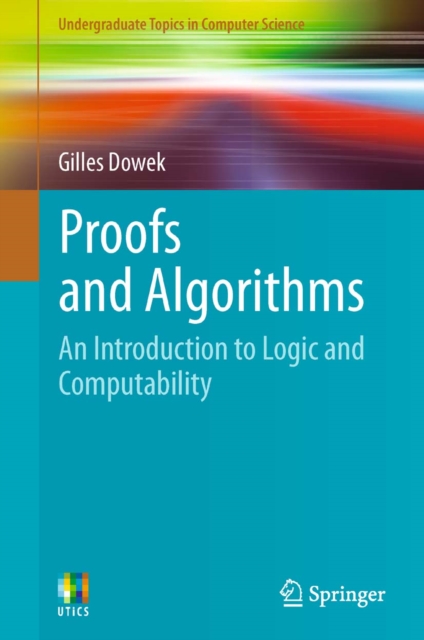 Proofs and Algorithms : An Introduction to Logic and Computability, PDF eBook