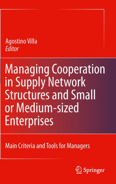 Managing Cooperation in Supply Network Structures and Small or Medium-sized Enterprises : Main Criteria and Tools for Managers, PDF eBook
