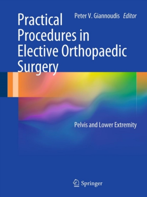 Practical Procedures in Elective Orthopaedic Surgery : Pelvis and Lower Extremity, PDF eBook