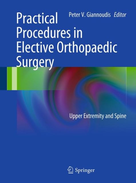 Practical Procedures in Elective Orthopedic Surgery : Upper Extremity and Spine, Paperback / softback Book