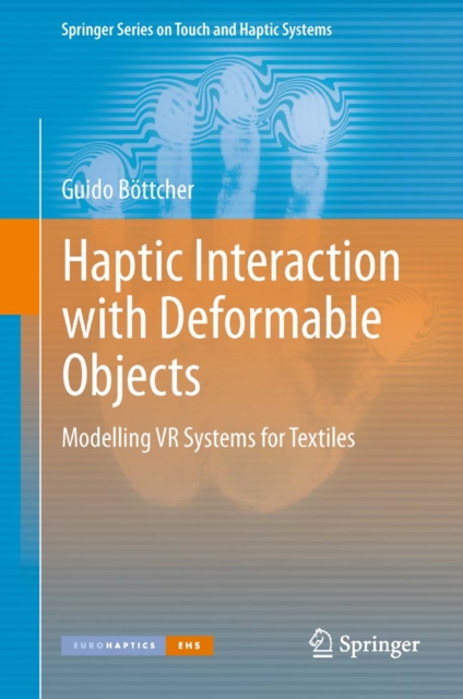 Haptic Interaction with Deformable Objects : Modelling VR Systems for Textiles, PDF eBook