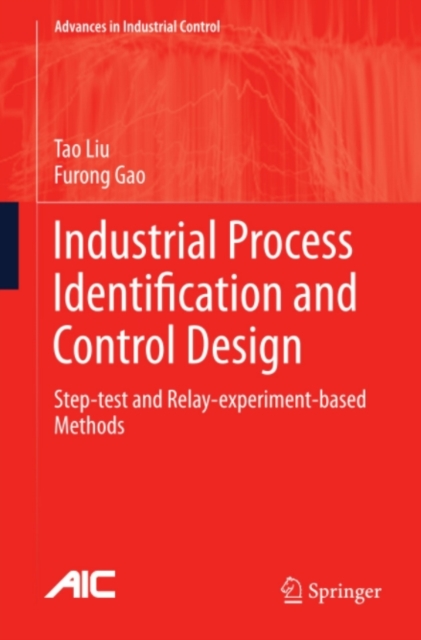 Industrial Process Identification and Control Design : Step-test and Relay-experiment-based Methods, PDF eBook