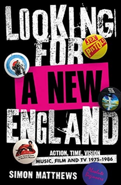 Looking For A New England : Action, Time, Vision: Music, Film and TV 1975 - 1986, Paperback / softback Book