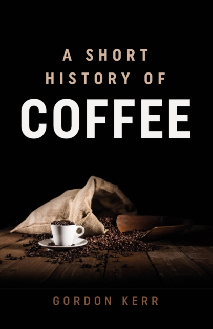 A Short History of Coffee, Paperback / softback Book